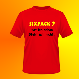 Sixpack? Hat ich schon, steht mir nicht